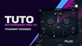 TUTO BITTERSWEET PRO : TRANSIENT DESIGNER TUTO BITTERSWEET PRO : TRANSIENT DESIGNER