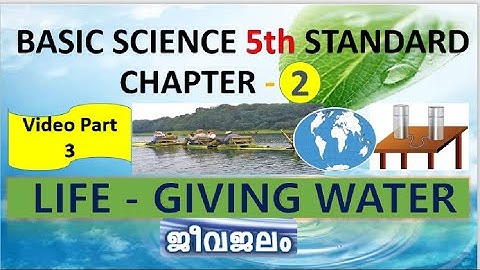 Basic Science 5th Standard | Chapter 2 | Video Part - 3 | LIFE GIVING WATER | ജീവജലം