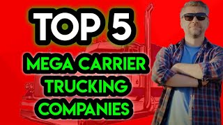 Top 5 Mega Carrier Trucking Companies