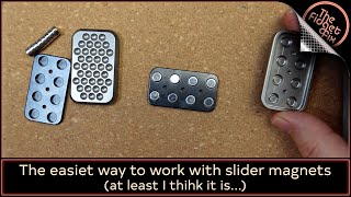 The easiest way to work with slider magnets. At least I think it is!