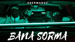 2Hermanoz - BANA SORMA   Resimi