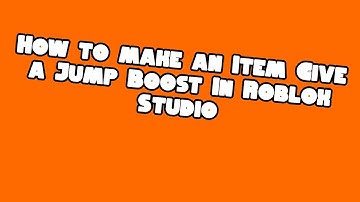 How to make an Item Give A Jump Boost In Your Roblox Game
