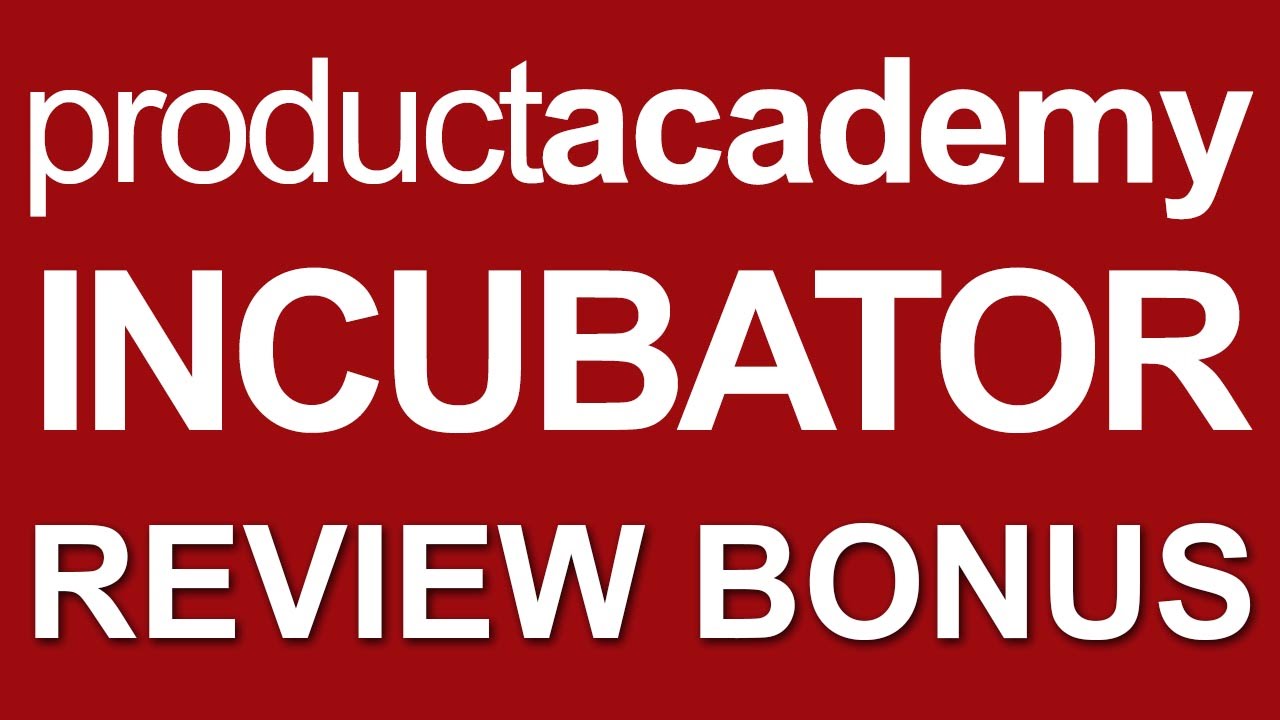 Product Academy Incubator Review Bonus