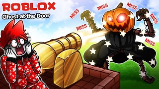 Roblox : Ghost at the Door 👻 ป้องกันผีร้าย ที่หน้าบ้านคุณ !!!