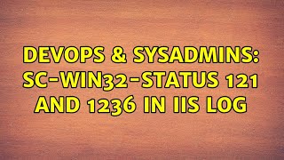 DevOps & SysAdmins: sc-win32-status 121 and 1236 in IIS log Net Worth