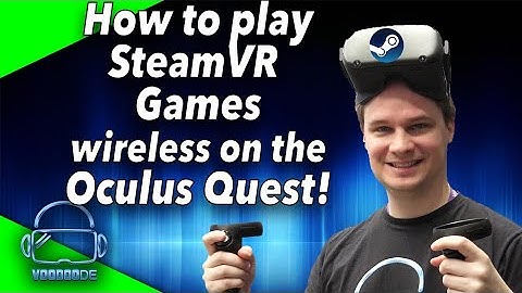How to play SteamVR PC Games wireless on the Oculus Quest [Tutorial]