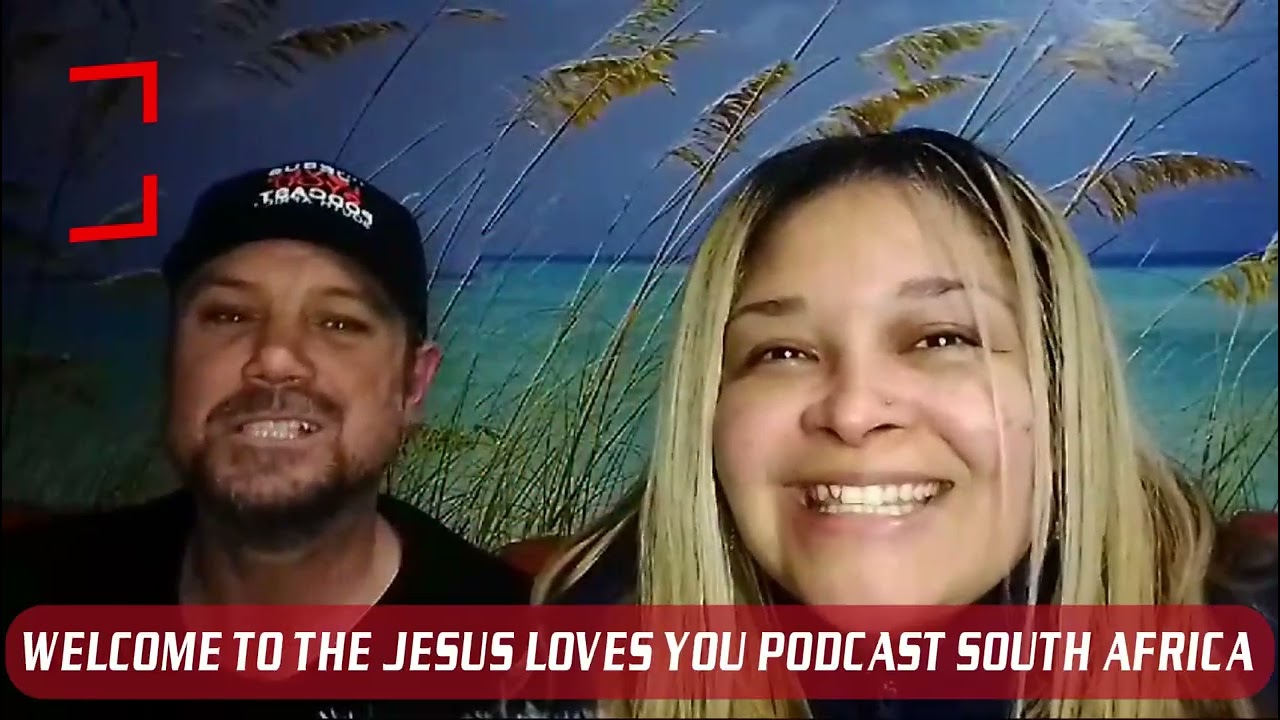 The Jesus loves you podcast SA YouTube Welcoming vid 2use