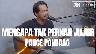 MENGAPA TAK PERNAH JUJUR - PANCE PONDAAG (LIVE COVER)