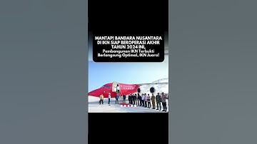 BANDARA NUSANTARA DI IKN SIAP BEROPERASI AKHIR TAHUN 2024 INI, PEMBANGUNAN IKN TERBUKTI OPTIMAL!