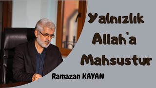Yalnızlık Allaha Mahsustur - Ramazan Kayan - Sesli Makale Resimi