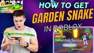 HOW TO GET Garden Snake in AdoptMe Roblox