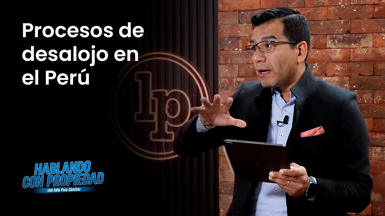 Los procesos de desalojo en el Perú | Julio Pozo en LP