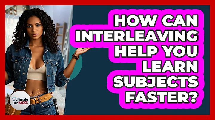 How Can Interleaving Help You Learn Subjects Faster? - Ultimate Life Hacks