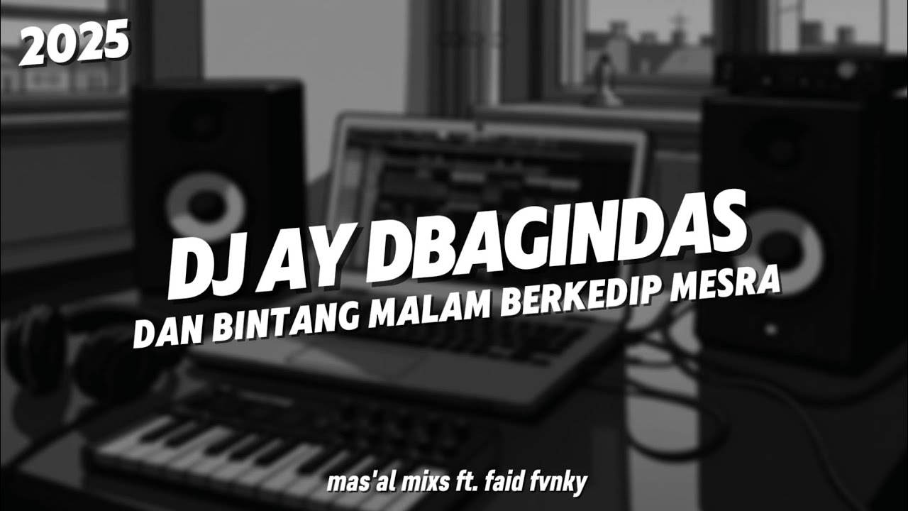 DJ AY DBAGINDAS | DAN BINTANG MALAM BERKEDIP MESRA TERBARU 2025