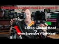 Gimbal Head is going cheap worth it or cheap gimbal head vs expensive video head.