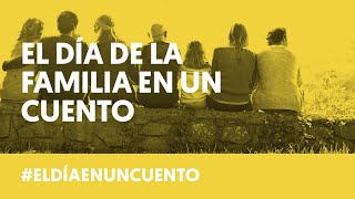 El Día Internacional de la Familia en un cuento | #ElDíaEnUnCuento | LAB