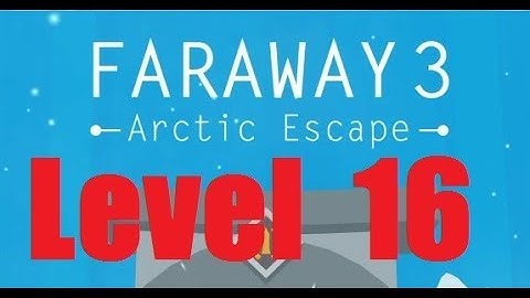 Faraway 3: Arctic Escape - Level 16 Walkthrough