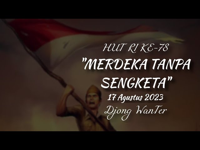 MERDEKA TANPA SENGKETA By Djong WanTer | Spesial HUT RI KE-78 | 17 Agustus 1945 - 17 Agustus 2023 class=