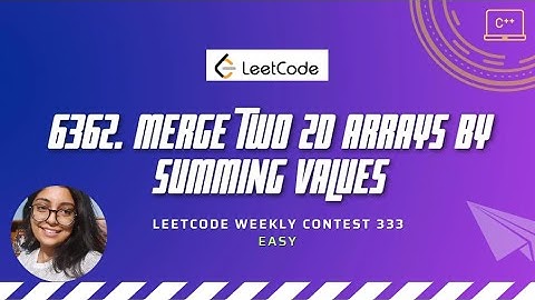 6362. Merge Two 2D Arrays by Summing Values | LeetCode Weekly 333 | C++