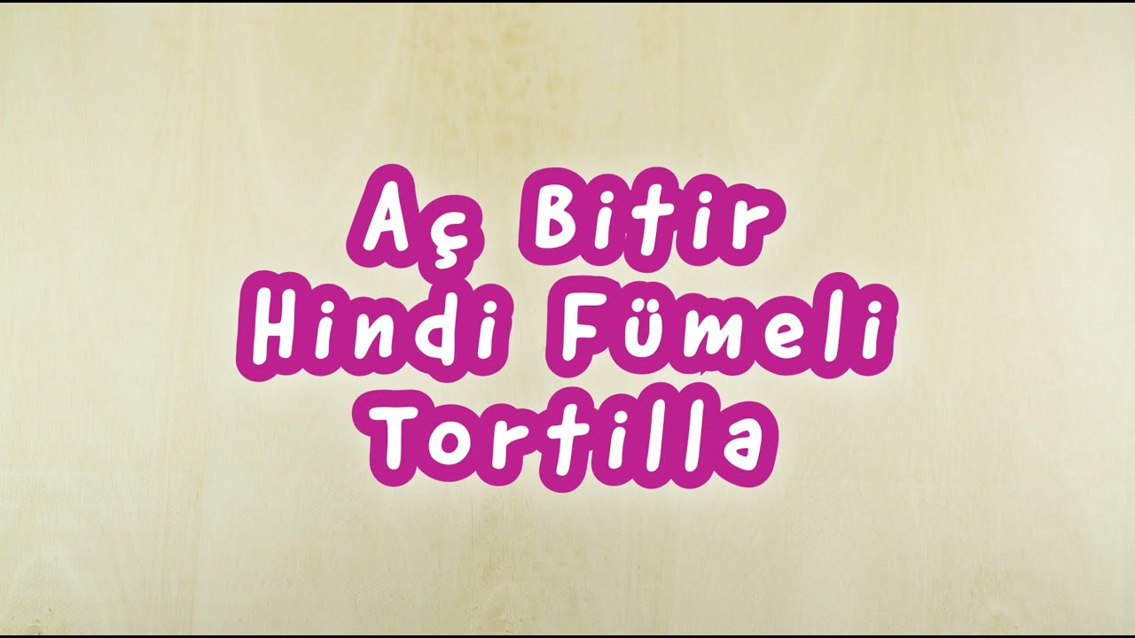 Hindi Fümeli Tortilla Nasıl Yapılır? – Evde Tortilla Yapımı / Pratik Yemek Tarifleri