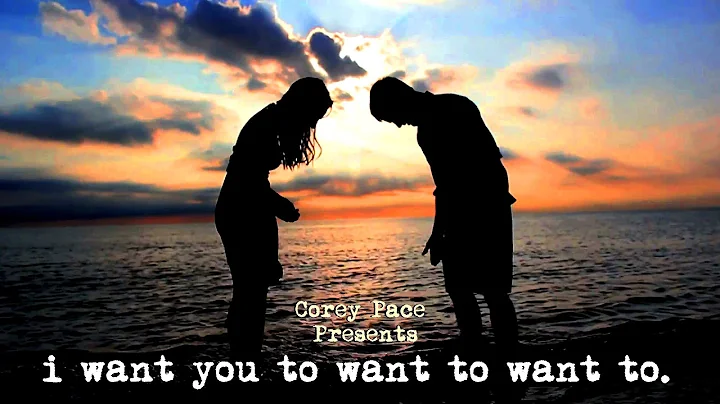 Corey Pace - I Want You To Want To Want To
