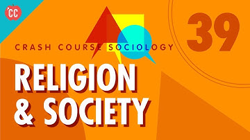 Religion: Crash Course Sociology #39