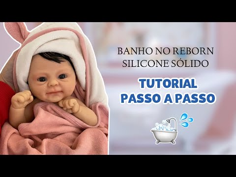 BANHO EM MINHA BEBÊ DE SILICONE SOLIDO COMPLETO - Reborn Baby