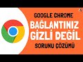 Google Chrome Bağlantınız Gizli Değil Hatası Çözümü #1