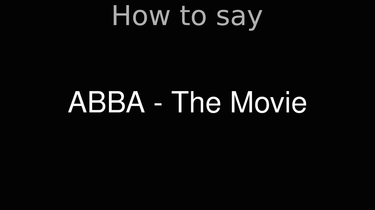 How to Pronounce correctly ABBA The Movie (Movie) YouTube