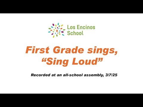 At Friday's assembly, the first-graders sang an incredible rendition of "Sing Loud," which they've been learning in Music class. First-Grade's "Sing Loud" Performance at the Los Encinos School Assembly