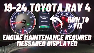 2019-2024 TOYOTA RAV 4 ENGINE MAINTENANCE REQUIRED MESSAGE DISPLAYED (HERE'S HOW TO FIX IT)