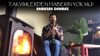 Takvimlerden Haberin Yok Mu? - Ramazan Durmaz | Klarnet