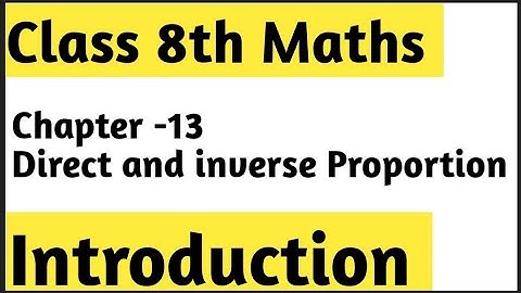 Chapter -13 Direct and Inverse Proportion Introduction || Class 8th Maths