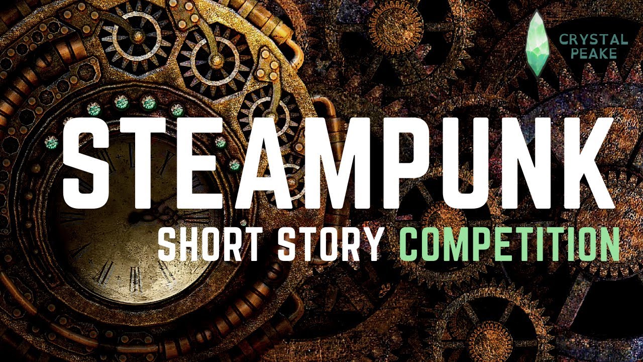 Steampunk Short Story Competition Crystal Peake YouTube