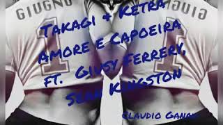 Download Lagu Takagi \u0026 Ketra Amore e Capoeira ft. Giusy Ferreri,  Sean Kingston Claudio Ganau Bootleg MP3