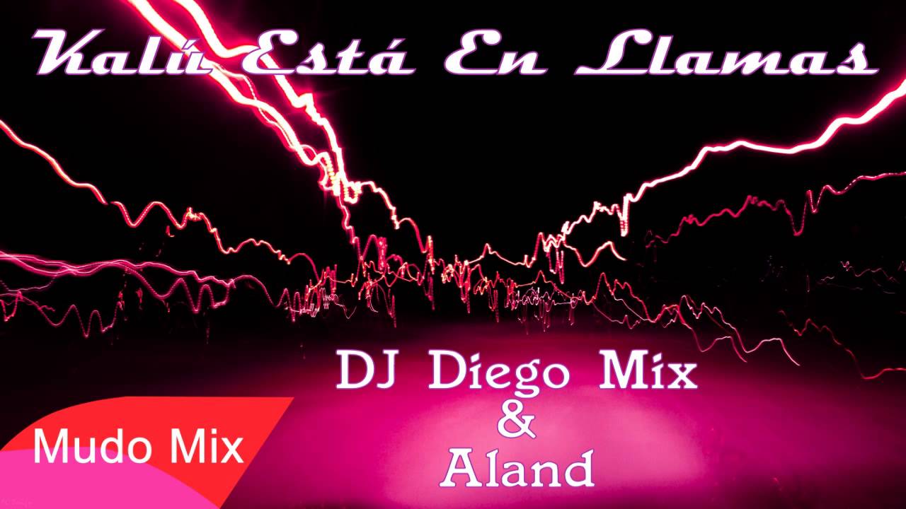 Kalu Esta En Llamas Mudo Mix Aland El Choguer Shazam shazam
