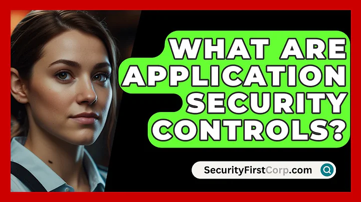 What Are Application Security Controls? - SecurityFirstCorp.com