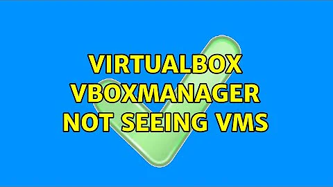 VirtualBox Vboxmanager not seeing VMs