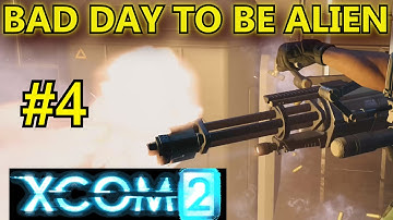 XCOM 2 Episode 4 - Bad Day To Be Alien (Commander Difficulty)