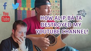 HOW ALIP BA TA DESTROYED MY CHANNEL!