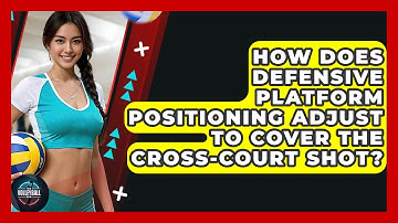How Does Defensive Platform Positioning Adjust To Cover The Cross-court Shot? - The Volleyball Hub