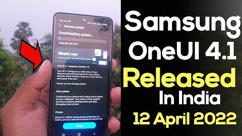 Samsung OneUI 4.1 Android 12 Update Released In India | 12 April 2022