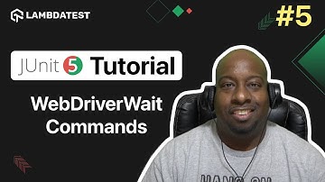 How To Use WebDriverWait Commands  | JUnit 5 Tutorial | Part - 5