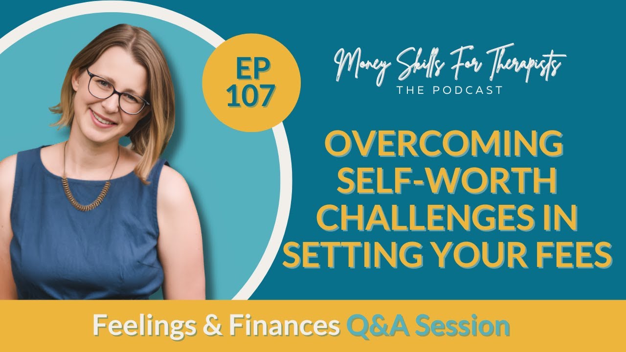 107ff-overcoming-self-worth-challenges-in-setting-your-fees-feelings