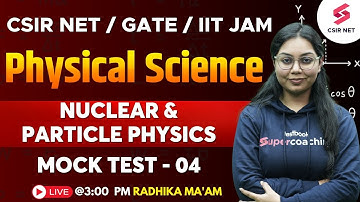 GATE 2024 | Physical Science | Nuclear & Particle Physics | Mock Test - 04 | Radhika Ma
