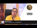 VIRGO:  Te haré una CONSULTA, NO dejes de VER este HORÓSCOPO NO te aseguro que no te vas  ARREPENTIR