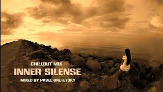 Inner Silence - Chillout Mix (Mixed by Pavel Gnetetsky)