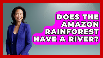 Does The Amazon Rainforest Have A River? - Earth Science Answers