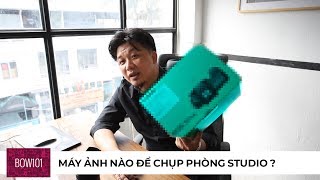 MÁY ẢNH NÀO ĐỂ CHỤP PHÒNG STUDIO ?