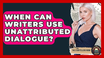 When Can Writers Use Unattributed Dialogue? - The Storytellers Room